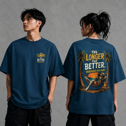 The longer it is, the better - Weekend holidays, Half Sleeve Round Neck T-Shirt 100% cotton
