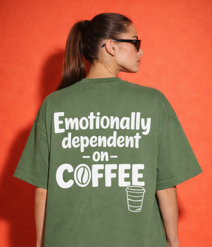 Unleavable “Emotionally Dependent on Coffee” Premium Oversized T-Shirt