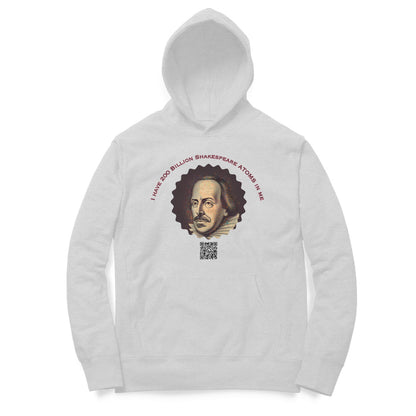 I have 200 Billion Shakespeare Atoms in Me Hoodie for Men