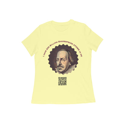 I have 200 Billion Shakespeare Atoms in Me Round Neck Tshirt for Women