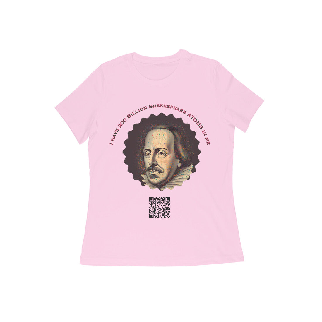 I have 200 Billion Shakespeare Atoms in Me Round Neck Tshirt for Women