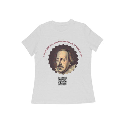 I have 200 Billion Shakespeare Atoms in Me Round Neck Tshirt for Women
