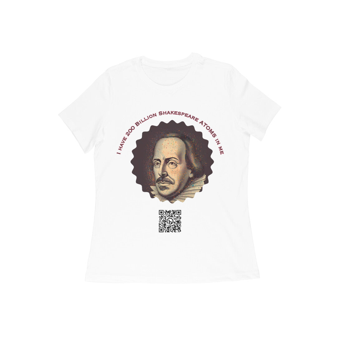 I have 200 Billion Shakespeare Atoms in Me Round Neck Tshirt for Women
