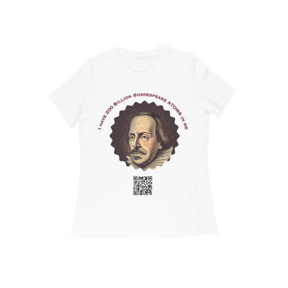 I have 200 Billion Shakespeare Atoms in Me Round Neck Tshirt for Women