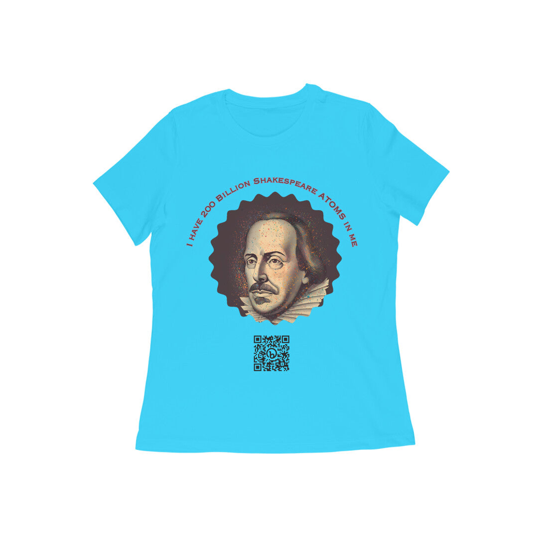 I have 200 Billion Shakespeare Atoms in Me Round Neck Tshirt for Women
