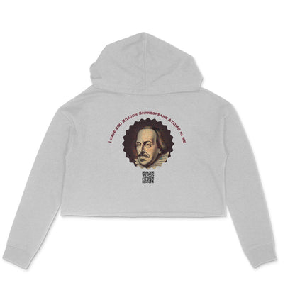I have 200 Billion Shakespeare Atoms in Me Crop Hoodie for Women