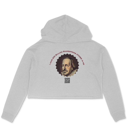 I have 200 Billion Shakespeare Atoms in Me Crop Hoodie for Women