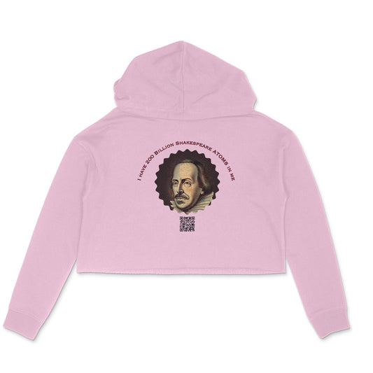 I have 200 Billion Shakespeare Atoms in Me Crop Hoodie for Women