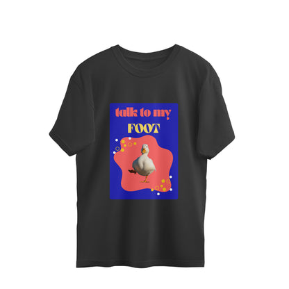 Talk To My Foot | Oversized T-shirt by Unleavables | Statement Tee for Introverts | Men & Women | Ultra Comfort